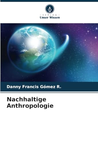 Nachhaltige Anthropologie: DE von Verlag Unser Wissen