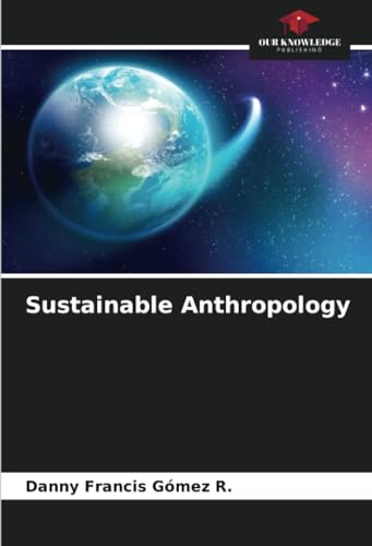Sustainable Anthropology: DE von Our Knowledge Publishing