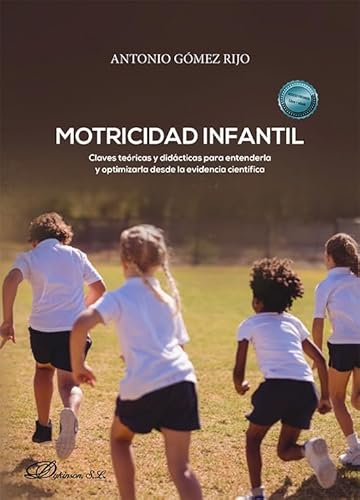 Motricidad Infantil: Claves teóricas y didácticas para entenderla y optimizarla desde la evidencia científica Motricidad Infantil: Claves teóricas y didácticas para entenderla y optimizarla desde la evidencia científica von Editorial Dykinson, S.L.