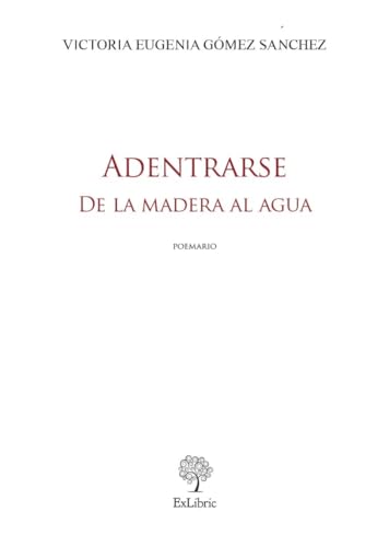Adentrarse. De la madera al agua Adentrarse. De la madera al agua von ExLibric