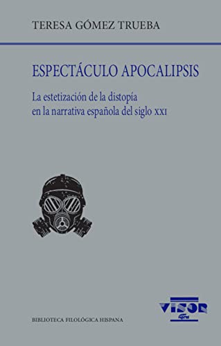 Espectáculo apocalipsis: La estetización de la distopía en la narrativa española del siglo XXI (Biblioteca Filológica Hispana, Band 277)