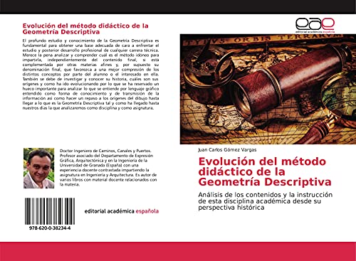 Evolución del método didáctico de la Geometría Descriptiva: Análisis de los contenidos y la instrucción de esta disciplina académica desde su perspectiva histórica von Editorial Académica Española