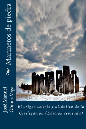 Marineros de piedra: El origen celeste y atlántico de la Civilización von CreateSpace Independent Publishing Platform