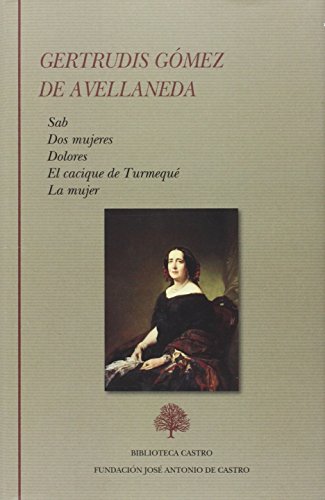 Antología, novelas y ensayo : Sab ; Dos mujeres ; Dolores ; El cacique de Turmequé ; La mujer (Biblioteca Castro, Band 1) von FundaciÃ³n JosÃ Antonio de Castro