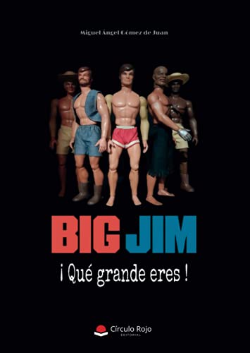 Big Jim: ¡Qué grande eres ! von Grupo Editorial Círculo Rojo SL