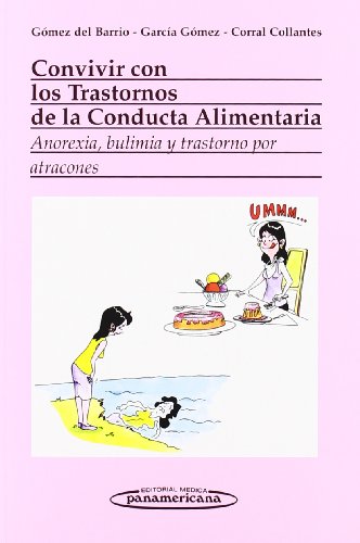 Convivir con los trastornos de la conducta alimentaria : anorexia, bulimia y trastorno por atracones von Editorial Médica Panamericana S.A.