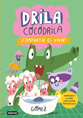 Drila Cocodrila 6. ¡Compartir es vivir! (Aprende a leer con mayúsculas, Band 6) von Destino Infantil & Juvenil