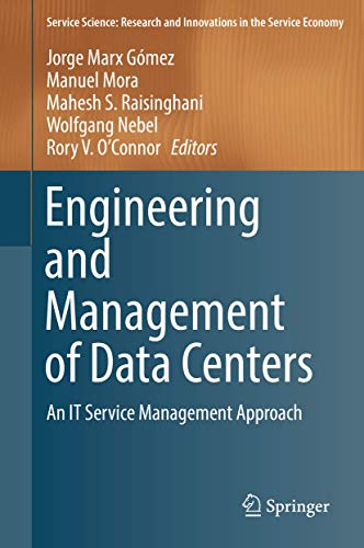 Engineering and Management of Data Centers: An IT Service Management Approach (Service Science: Research and Innovations in the Service Economy)