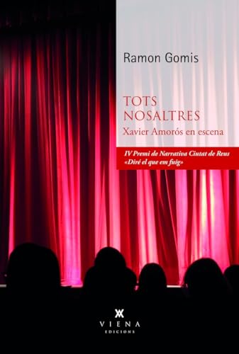 Tots nosaltres: Xavier Amorós en escena (Narrativa, Band 96) von Viena