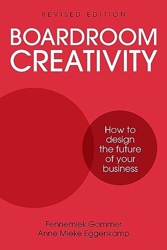 Boardroom Creativity: How to design the future of your business von Rethink Press