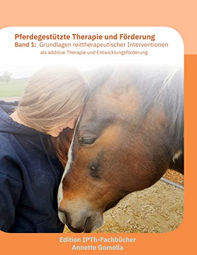 Pferdegestützte Therapie und Förderung: Band 1: Grundlagen reittherapeutischer Interventionen von Books on Demand
