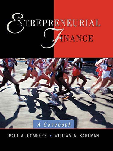 Entrepreneurial Finance Casebook: A Case Book Entrepreneurial Finance Casebook: A Case Book