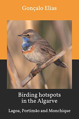 Birding hotspots in the Algarve: Lagoa, Portimão and Monchique von CREATESPACE