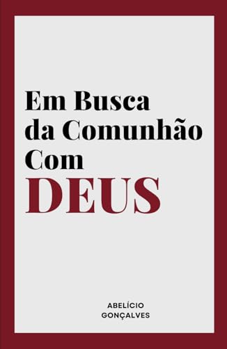 Em Busca da Comunhão com Deus von Independently published
