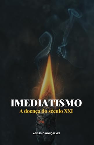 Imediatismo: A Doença do Século XXI von Edição do autor