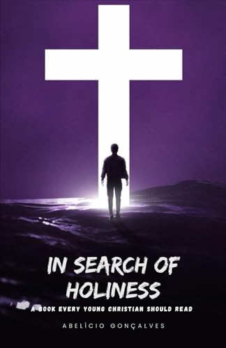 In Search of Holiness: A Book Every Young Christian Should Read von Independently published