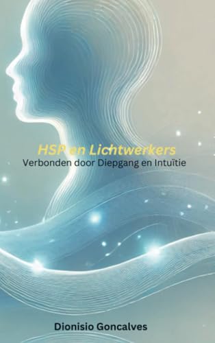 HSP en Lichtwerkers: Verbonden door Diepgang en Intuïtie von Brave New Books