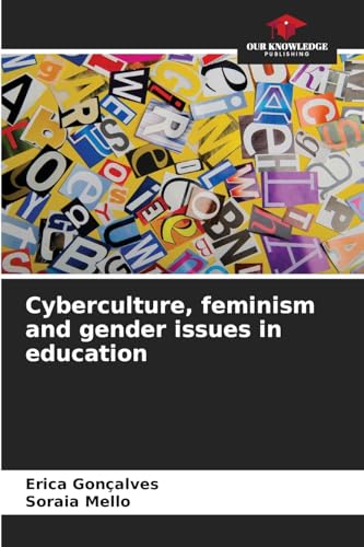 Cyberculture, feminism and gender issues in education von Our Knowledge Publishing