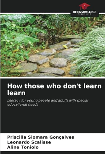 How those who don't learn learn: Literacy for young people and adults with special educational needs von Our Knowledge Publishing