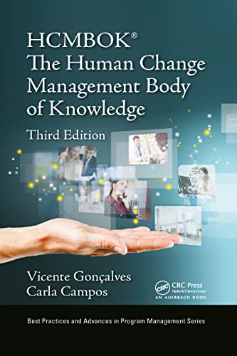 The Human Change Management Body of Knowledge (HCMBOK®) (Best Practices in Portfolio, Program, and Project Management) von CRC Press