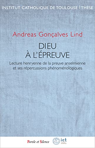 Dieu à l'épreuve: Lecture henryenne de la preuve anselmienne et ses répercussions phénoménologiques