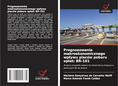 Prognozowanie makroekonomicznego wp¿ywu placów poboru op¿at: BR-101: Studium przypadku wp¿ywu na infrastruktur¿ drogow¿ w pó¿nocnym Rio de Janeiro von Wydawnictwo Nasza Wiedza