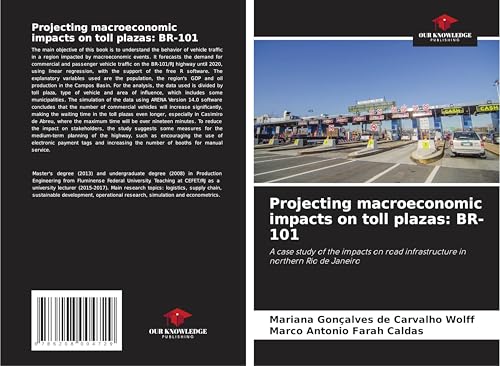 Projecting macroeconomic impacts on toll plazas: BR-101: A case study of the impacts on road infrastructure in northern Rio de Janeiro von Our Knowledge Publishing