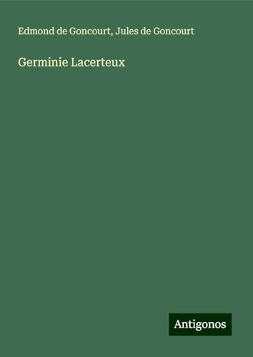 Germinie Lacerteux Germinie Lacerteux von Antigonos Verlag