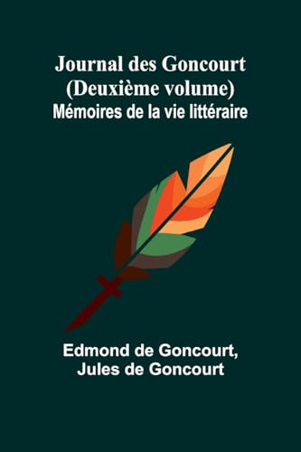 Journal des Goncourt (Deuxième volume); Mémoires de la vie littéraire von Alpha Edition