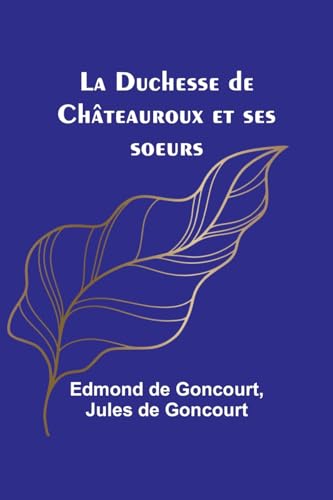 La Duchesse de Châteauroux et ses soeurs von Alpha Edition