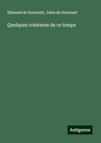 Quelques créatures de ce temps Quelques créatures de ce temps von Antigonos Verlag