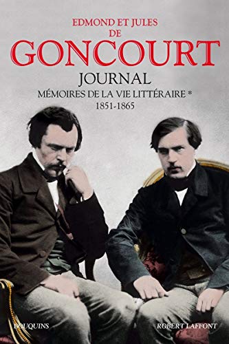 Journal des Goncourt - tome 1 - NE (01): Mémoires de la vie littéraire, 1851-1865