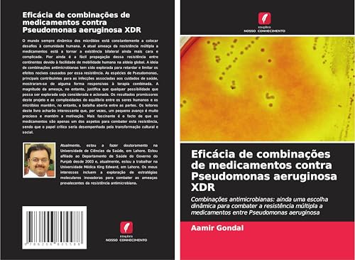 Eficácia de combinações de medicamentos contra Pseudomonas aeruginosa XDR: Combinações antimicrobianas: ainda uma escolha dinâmica para combater a ... a medicamentos entre Pseudomonas aeruginosa von Edições Nosso Conhecimento