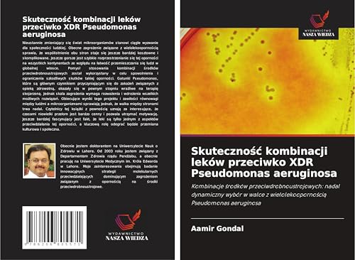 Skuteczno¿¿ kombinacji leków przeciwko XDR Pseudomonas aeruginosa: Kombinacje ¿rodków przeciwdrobnoustrojowych: nadal dynamiczny wybór w walce z wielolekooporno¿ci¿ Pseudomonas aeruginosa von Wydawnictwo Nasza Wiedza