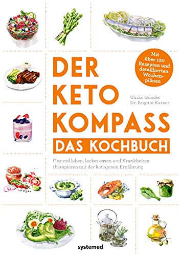 Der Keto-Kompass – Das Kochbuch: Gesund leben, lecker essen und Krankheiten therapieren mit der ketogenen Ernährung. Mit über 120 Rezepten und detaillierten Wochenplänen von Riva