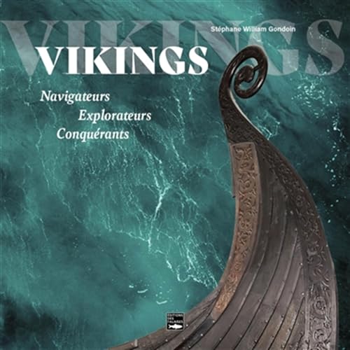 Vikings. Navigateurs Explorateurs Conquérants: Navigateurs Explorateurs Conquérants