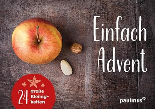 Einfach Advent!: 24 große Kleinigkeiten