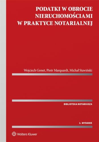 Podatki w obrotach nieruchomościami w praktyce notarialnej von Wolters Kluwer