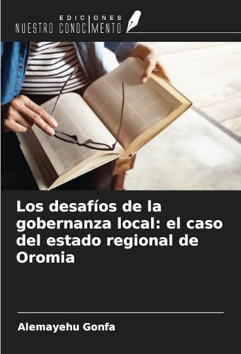 Los desafíos de la gobernanza local: el caso del estado regional de Oromia von Ediciones Nuestro Conocimiento