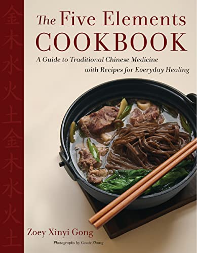 The Five Elements Cookbook: A Guide to Traditional Chinese Medicine with Recipes for Everyday Healing von Unknown
