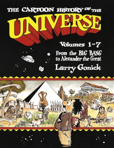 The Cartoon History of the Universe: Volumes 1-7: From the Big Bang to Alexander the Great