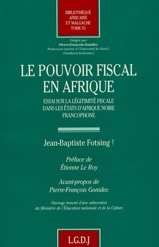 le pouvoir fiscal en afrique (51): Essai sur la légitimité fiscale dans les états d'Afrique noire frnaocphone von LGDJ