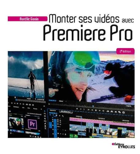 Monter ses vidéos avec Premiere Pro von EYROLLES