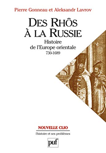 Des Rhôs à la Russie. Histoire de l'Europe Orientale (v. 730-1689) von PUF