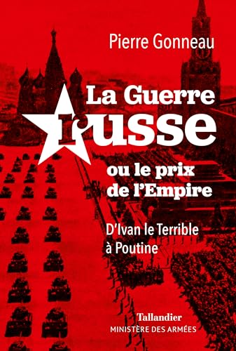 La guerre russe ou le prix de l'Empire: D’Ivan le Terrible à Poutine