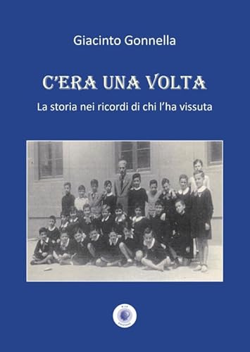 C'era una volta. La storia nei ricordi di chi l'ha vissuta. Nuova ediz. (Cultura solidale) von Wip Edizioni