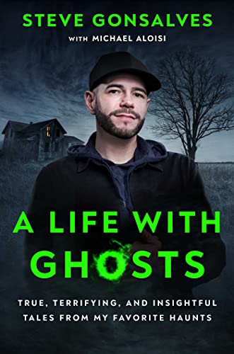 A Life with Ghosts: True, Terrifying, and Insightful Tales from My Favorite Haunts von Unknown