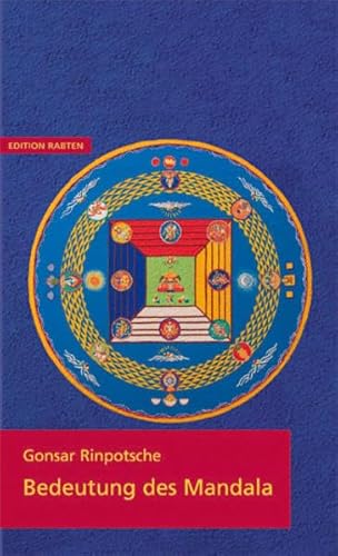 Bedeutung des Mandala: Überarb. u. hrsg. v. Schülern Gonsar Rinpotsches