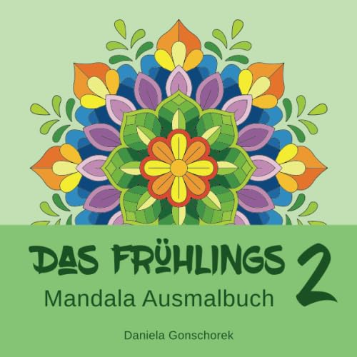 Das Frühlings Mandala Ausmalbuch 2: Ausmalen und Entspannen Das Frühlings Mandala Ausmalbuch 2: Ausmalen und Entspannen von Independently published