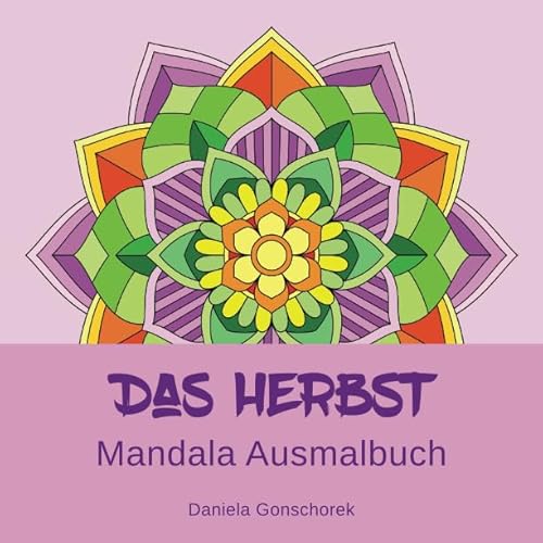 Das Herbst Mandala Ausmalbuch: Ausmalen und Entspannen Das Herbst Mandala Ausmalbuch: Ausmalen und Entspannen von Independently published